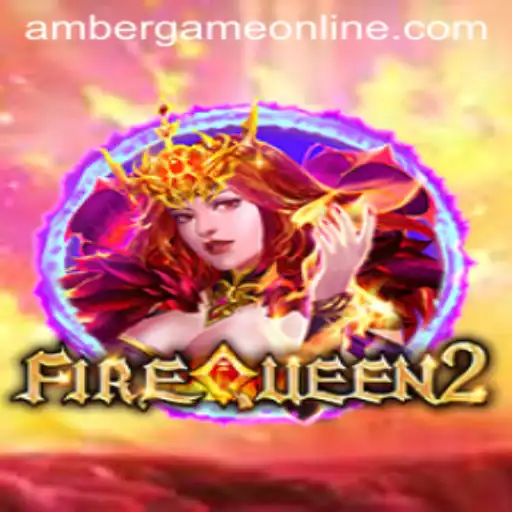 Unveiling FireQueen2: The Ultimate Amber Game Experience